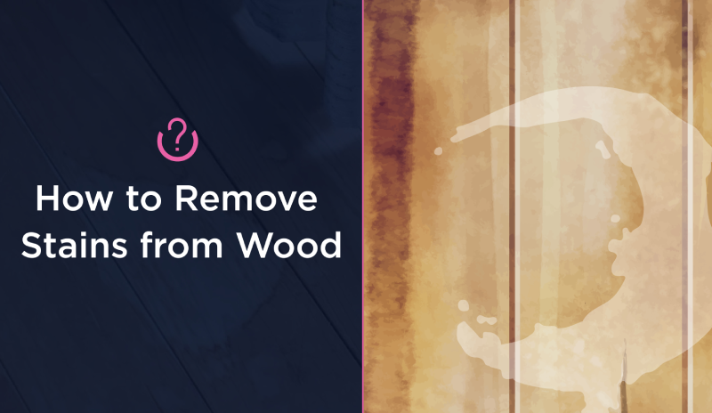 How to Remove Stains from Wood banner